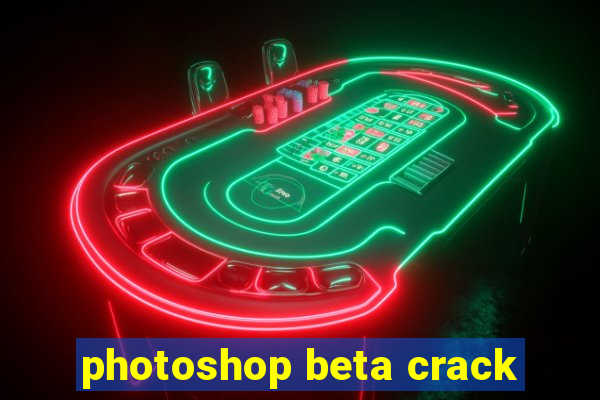 photoshop beta crack